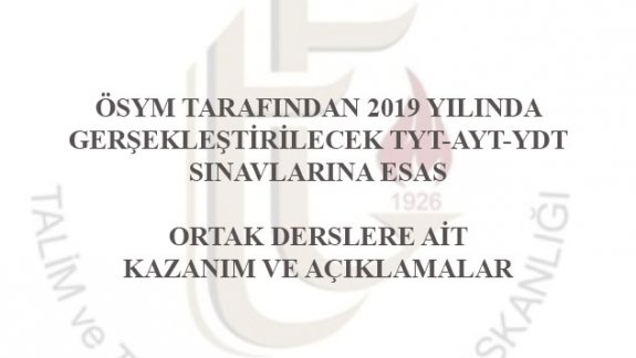2019 Yılı YKS Ortak Derslere Ait Kazanım ve Açıklamalar