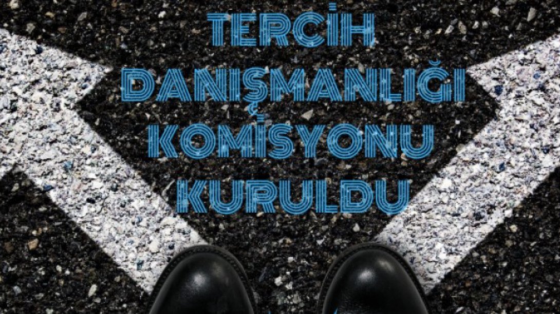 2020 LGS- YKS Tercih Danışmanlığı Komisyonu Kuruldu