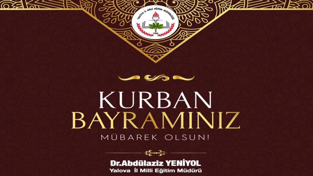 İl Millî Eğitim Müdürümüz Dr. Abdülaziz Yeniyol'un Kurban Bayramı Mesajı