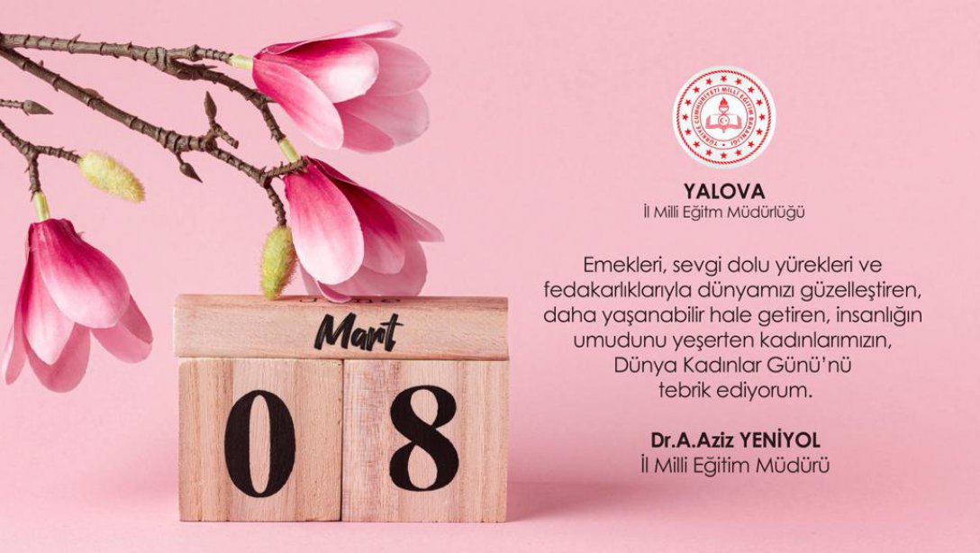 İl Millî Eğitim Müdürümüz Dr. Abdülaziz Yeniyol'un Kadınlar Günü Mesajı