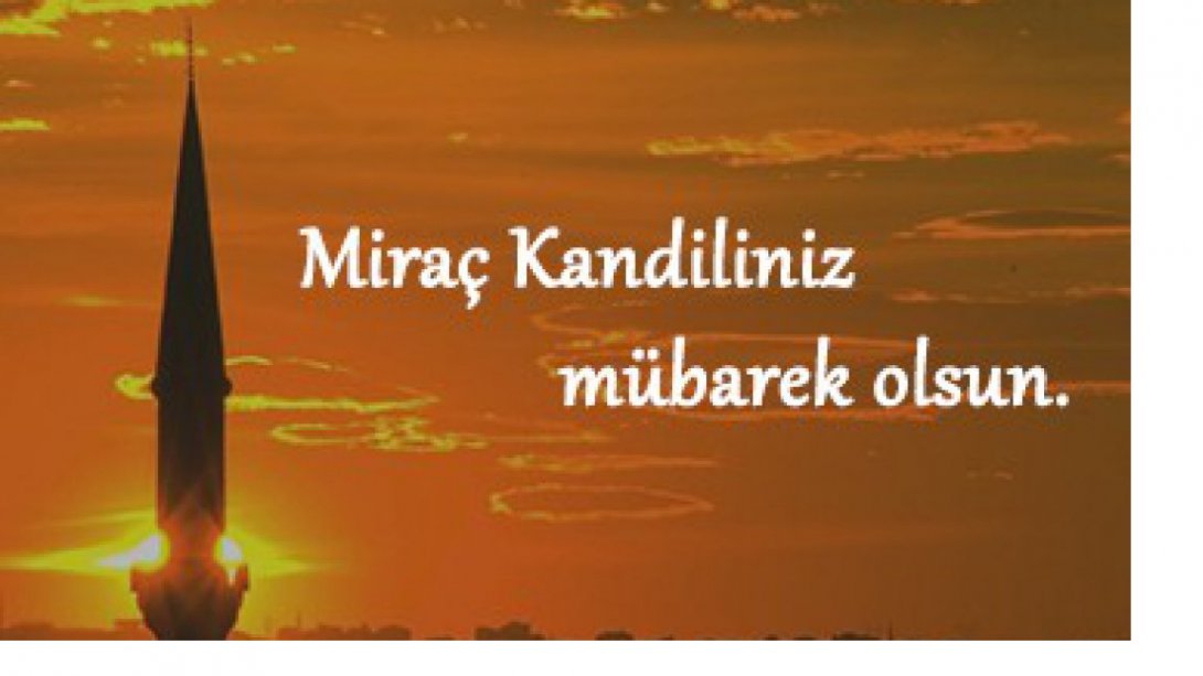 İl Millî Eğitim Müdürümüz Dr. Abdülaziz Yeniyol'un Miraç Kandili Mesajı