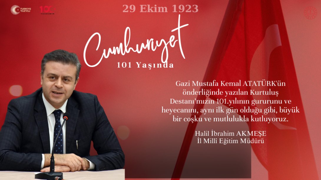 İL MİLLİ EĞİTİM MÜDÜRÜMÜZ HALİL İBRAHİM AKMEŞE'NİN CUMHURİYET BAYRAMI MESAJI