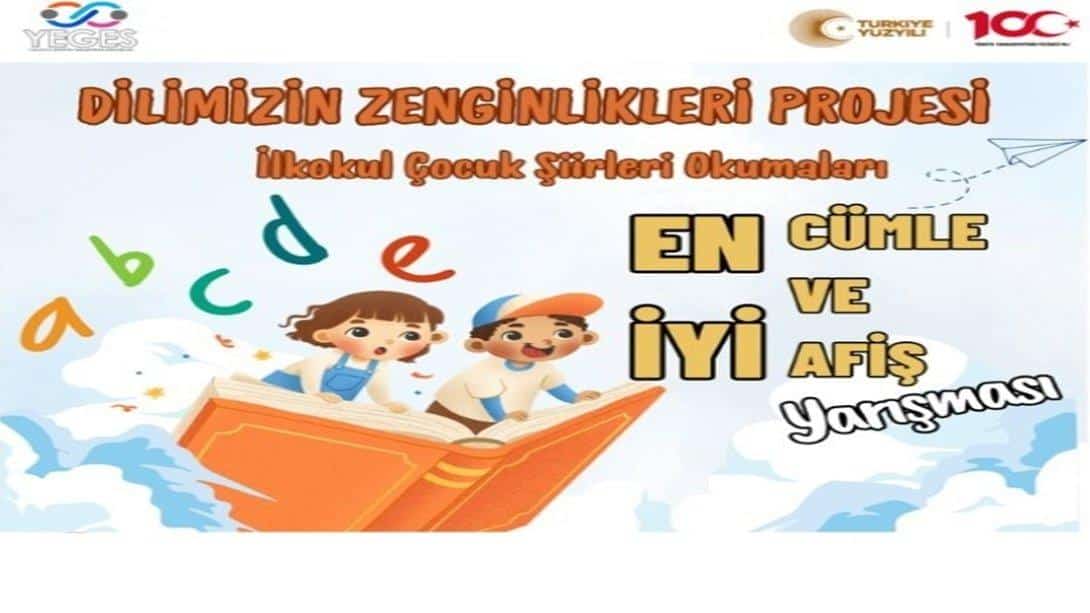 DİLİMİZİN ZENGİNLİKLERİ PROJESİ İLKOKULLAR ARASI EN İYİ CÜMLE/AFİŞ YARIŞMASI