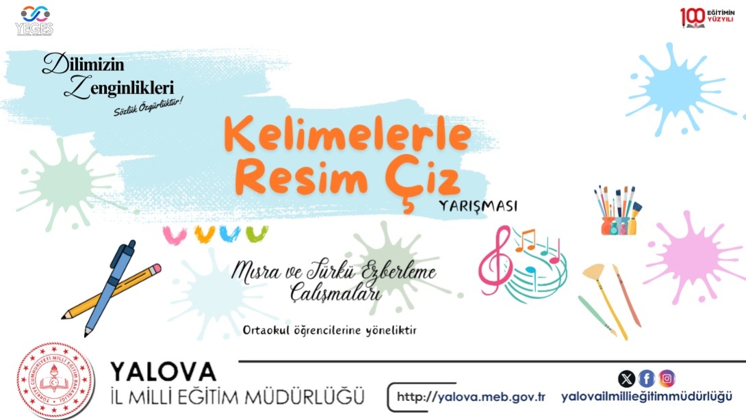 DİLİMİZİN ZENGİNLİKLERİ PROJESİ İL GENELİ ORTAOKUL ÖĞRENCİLERİ ARASI KELİMELERLE RESİM ÇİZ YARIŞMASI.